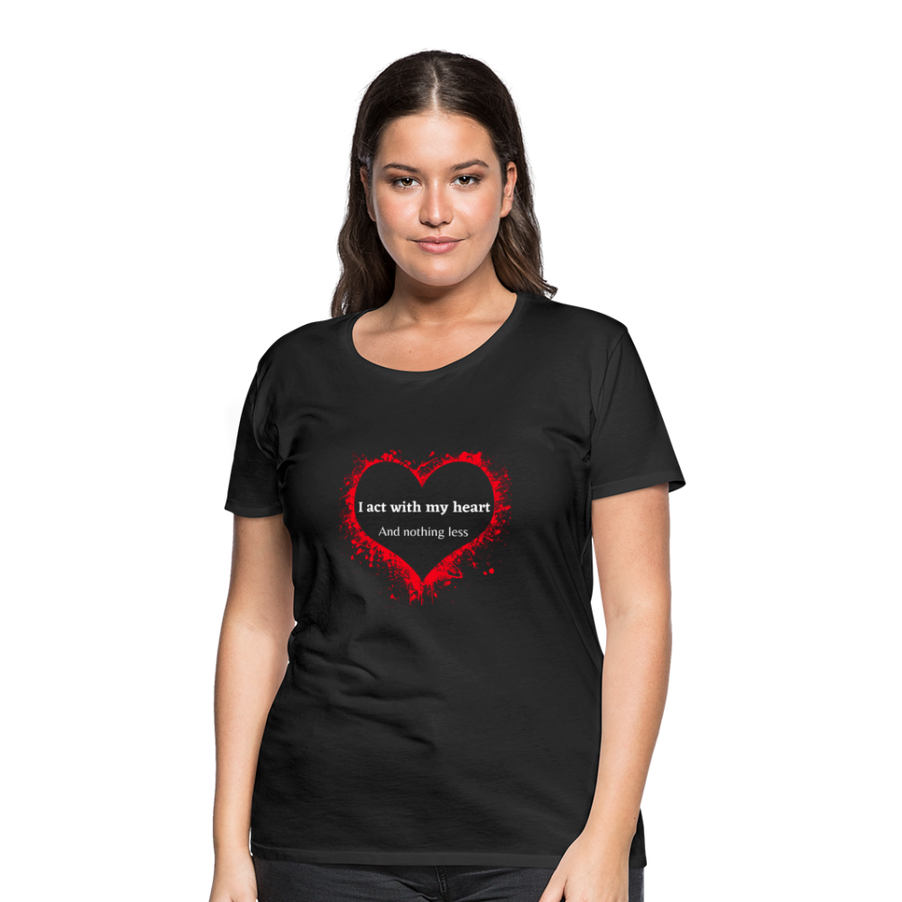 Act With Heart Women’s Premium T-Shirt - black