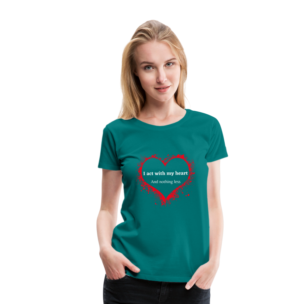 Act With Heart Women’s Premium T-Shirt - teal