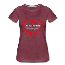 Load image into Gallery viewer, Act With Heart Women’s Premium T-Shirt - heather burgundy
