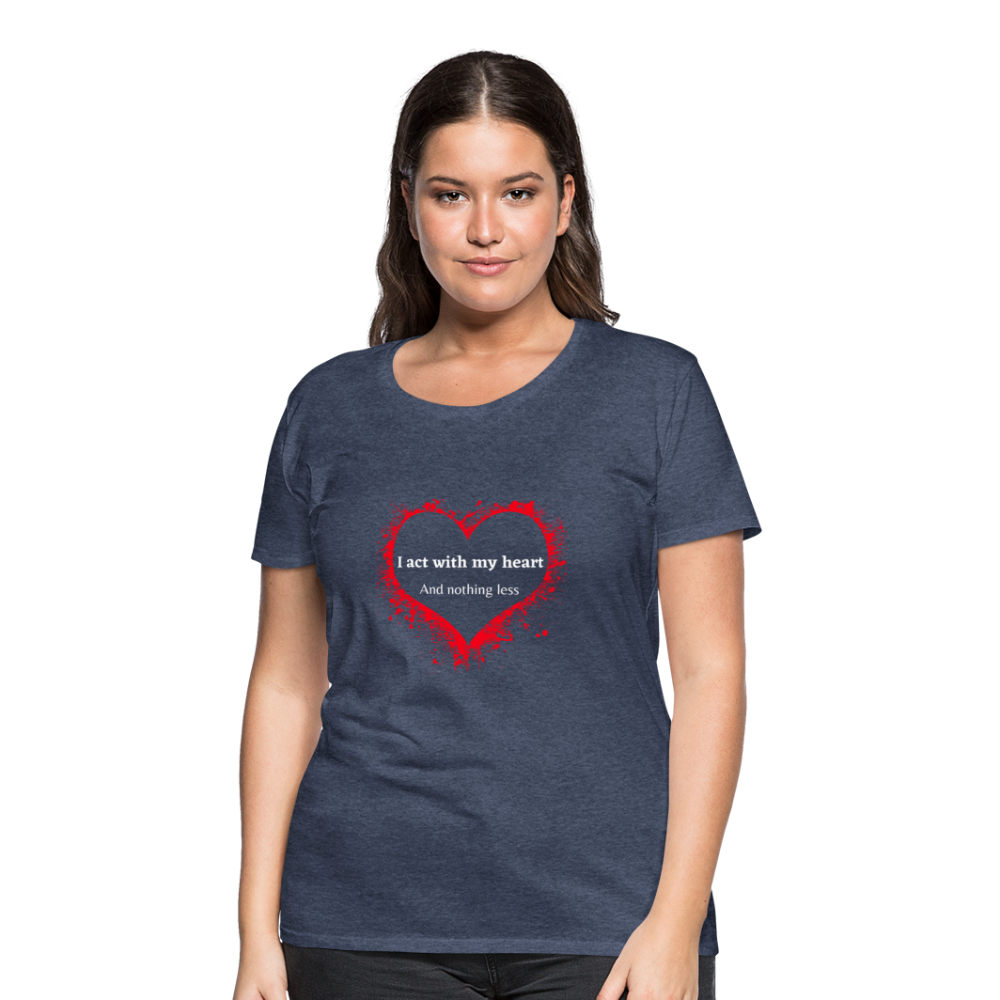 Act With Heart Women’s Premium T-Shirt - heather blue