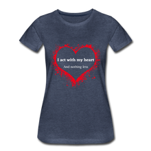 Load image into Gallery viewer, Act With Heart Women’s Premium T-Shirt - heather blue
