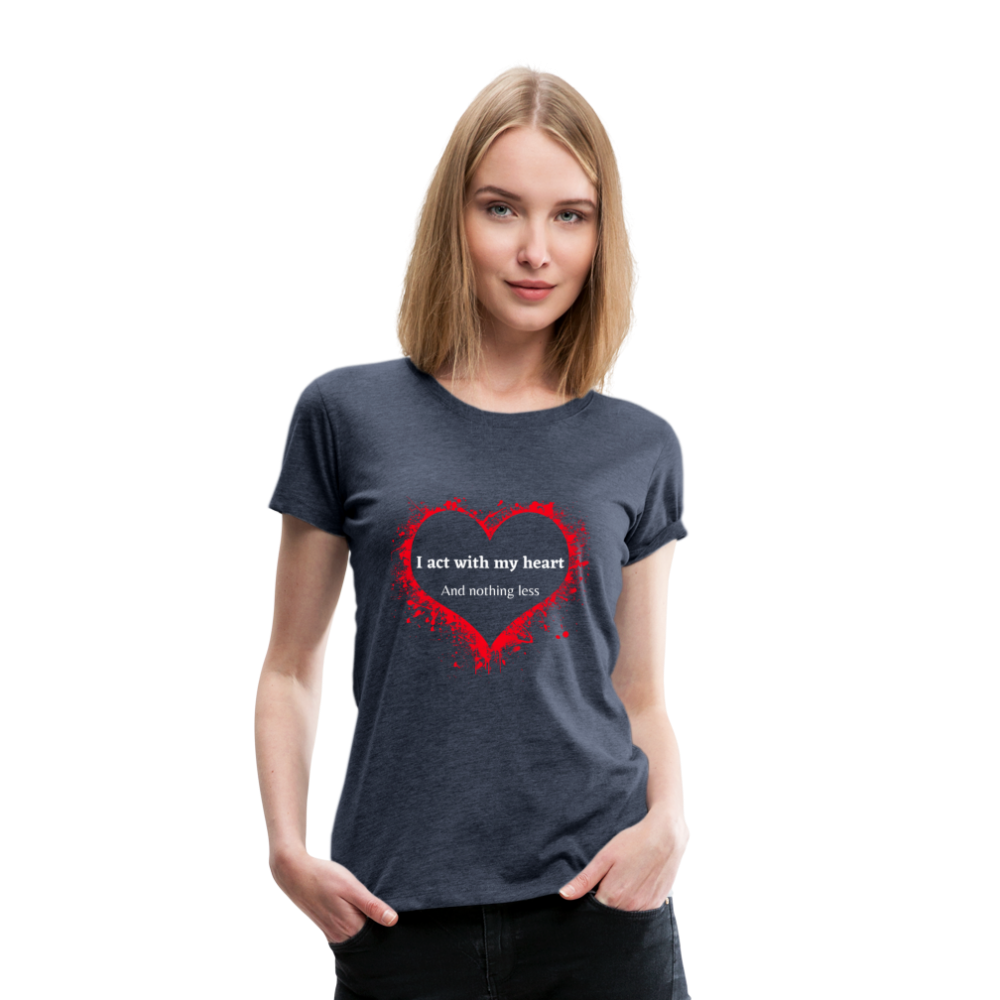 Act With Heart Women’s Premium T-Shirt - heather blue
