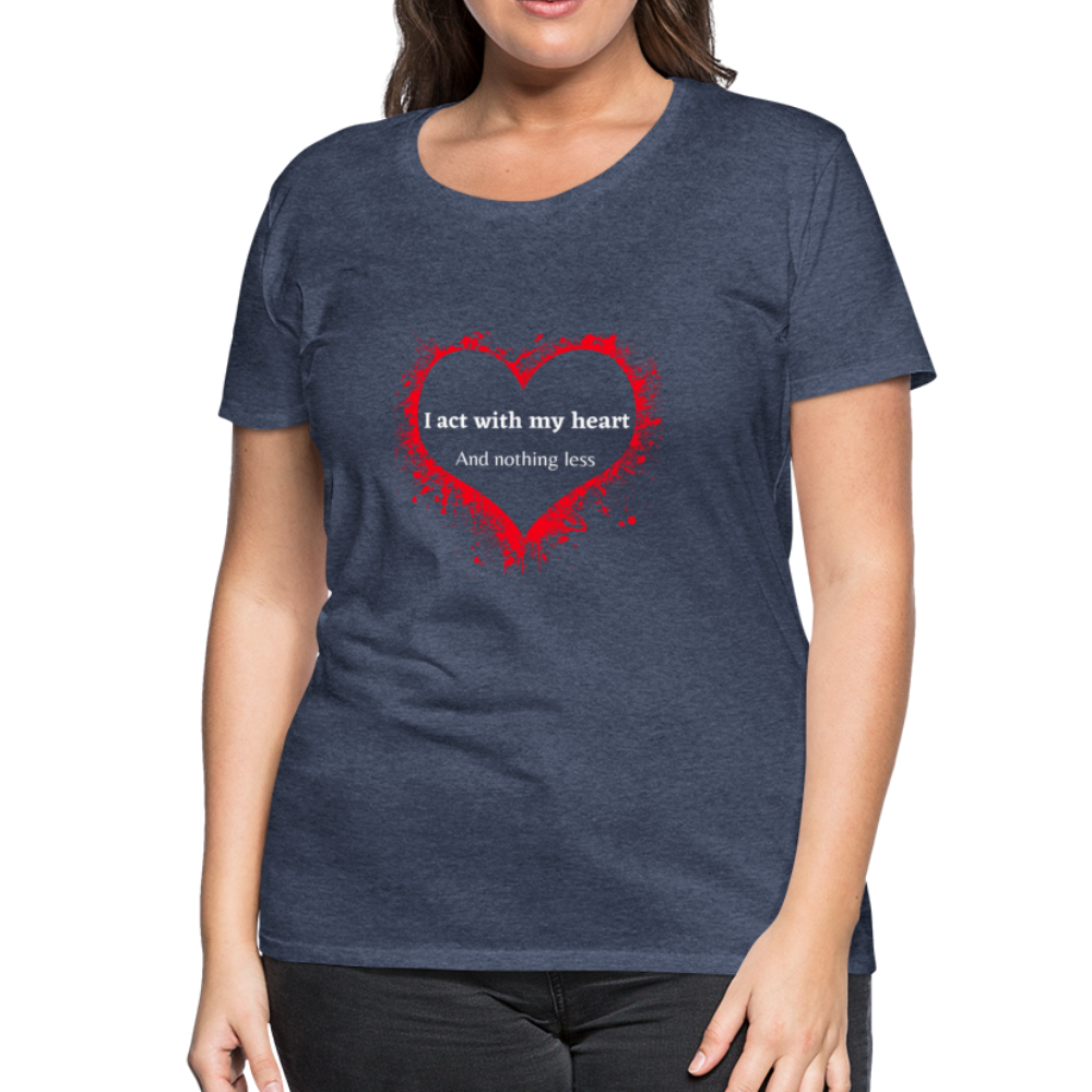 Act With Heart Women’s Premium T-Shirt - heather blue