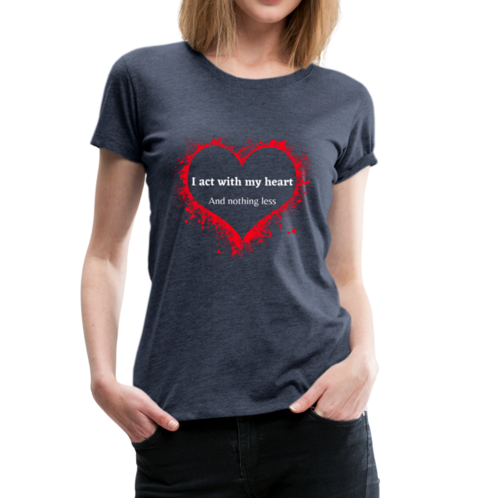 Act With Heart Women’s Premium T-Shirt - heather blue