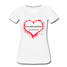 Load image into Gallery viewer, Act With Heart Women’s Premium T-Shirt - white
