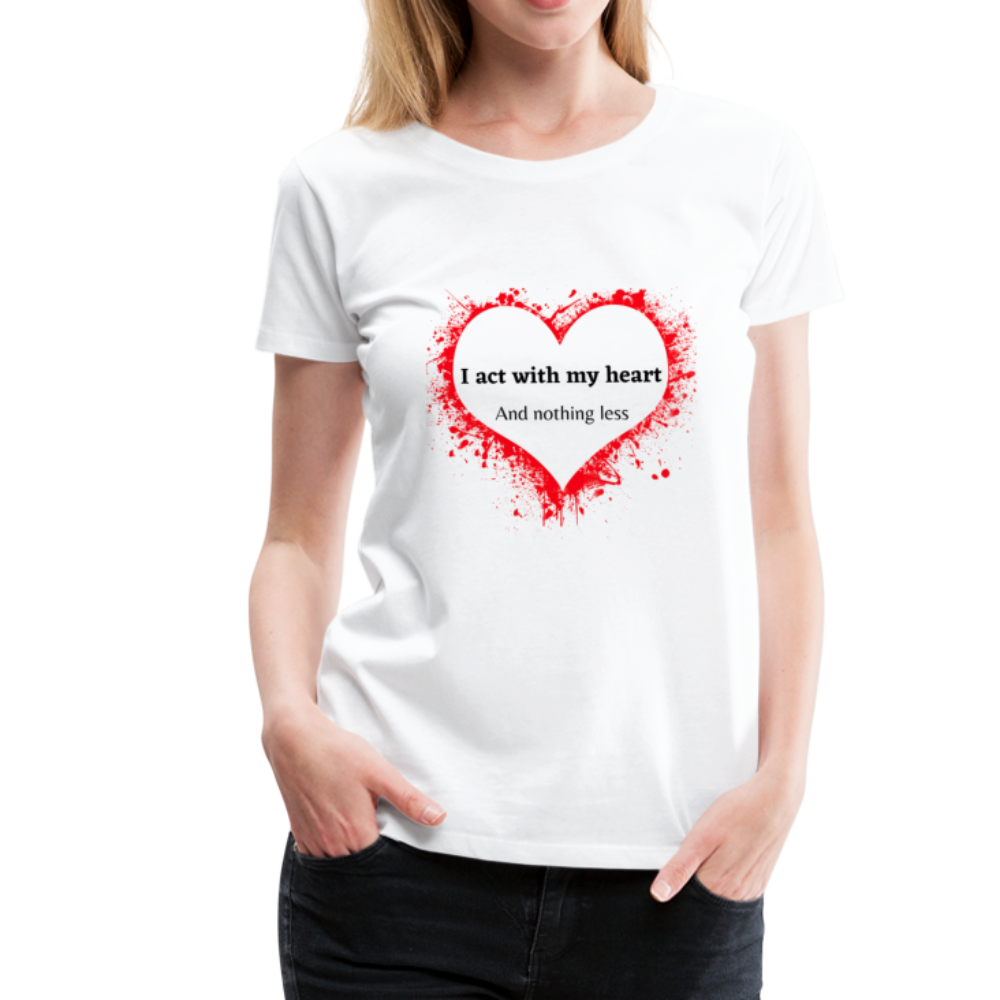 Act With Heart Women’s Premium T-Shirt - white