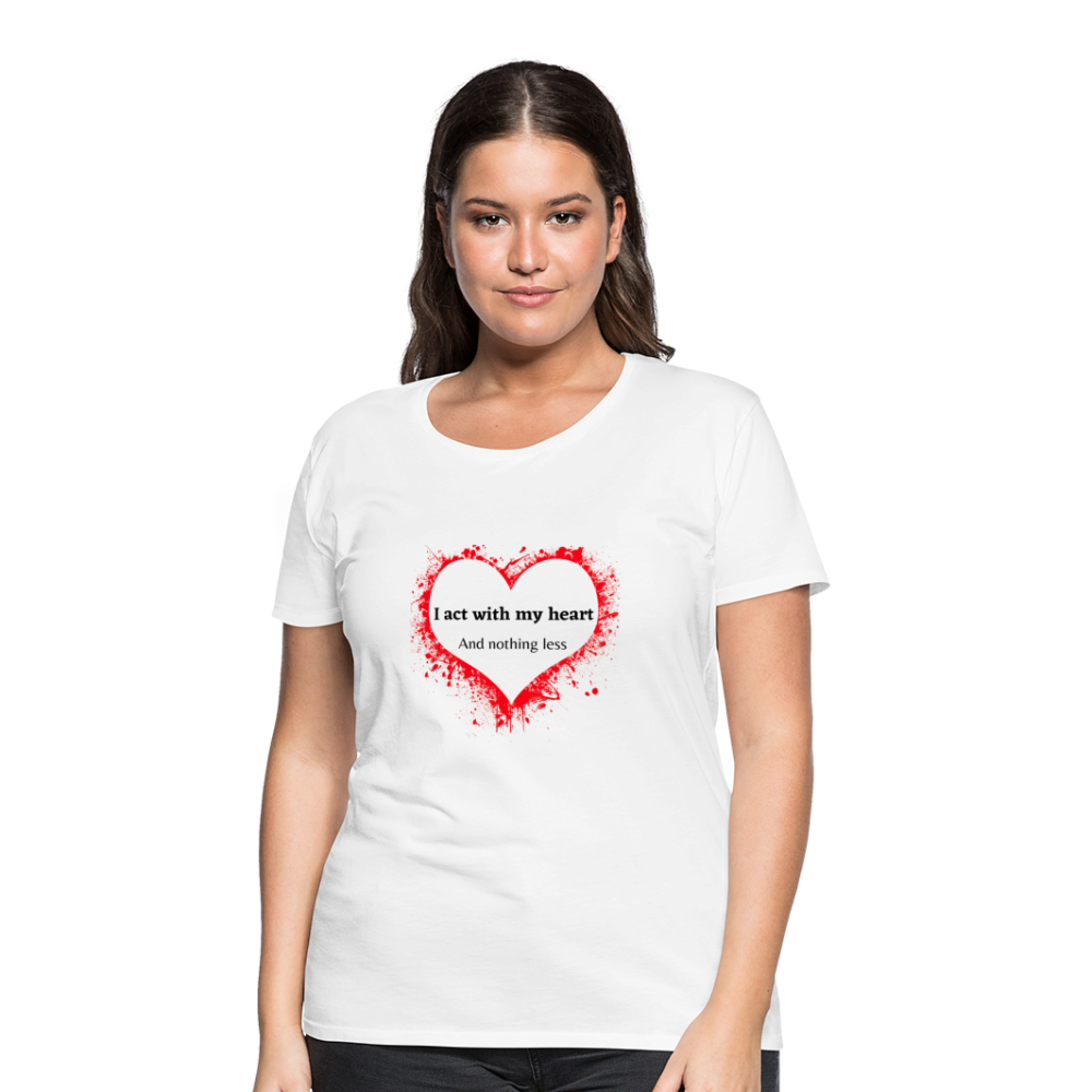 Act With Heart Women’s Premium T-Shirt - white