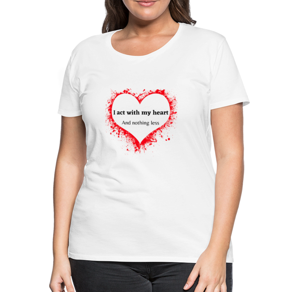 Act With Heart Women’s Premium T-Shirt - white