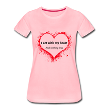 Load image into Gallery viewer, Act With Heart Women’s Premium T-Shirt - pink
