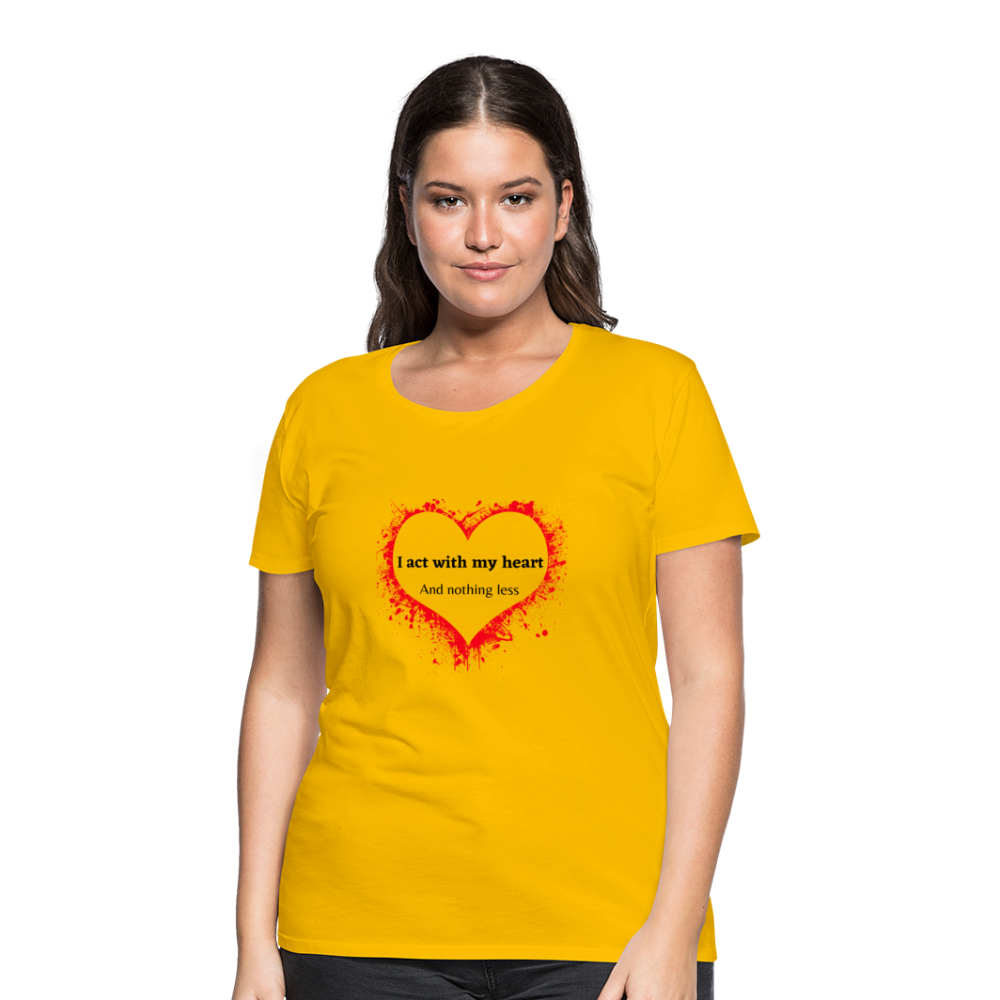Act With Heart Women’s Premium T-Shirt - sun yellow