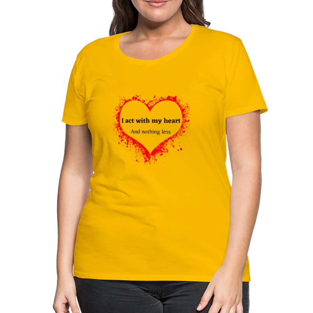 Act With Heart Women’s Premium T-Shirt - sun yellow