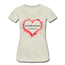 Load image into Gallery viewer, Act With Heart Women’s Premium T-Shirt - heather oatmeal
