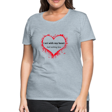 Load image into Gallery viewer, Act With Heart Women’s Premium T-Shirt - heather ice blue
