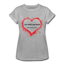 Load image into Gallery viewer, Act With Heart Women&#39;s Relaxed Fit T-Shirt - heather gray
