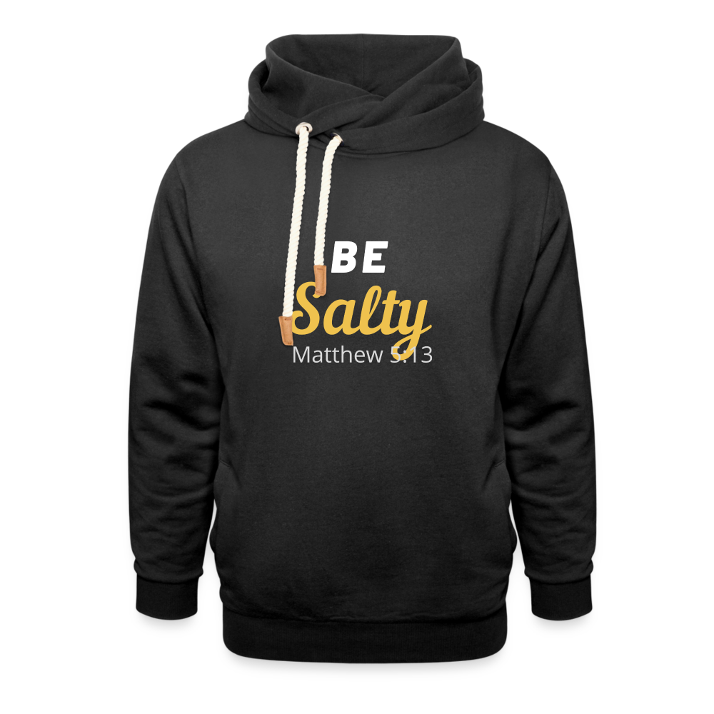 Be Salty (Matthew 5:13) Shawl Collar Hoodie - black