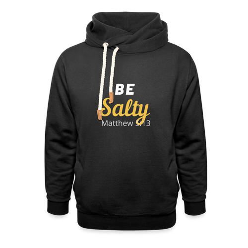 Be Salty (Matthew 5:13) Shawl Collar Hoodie - black