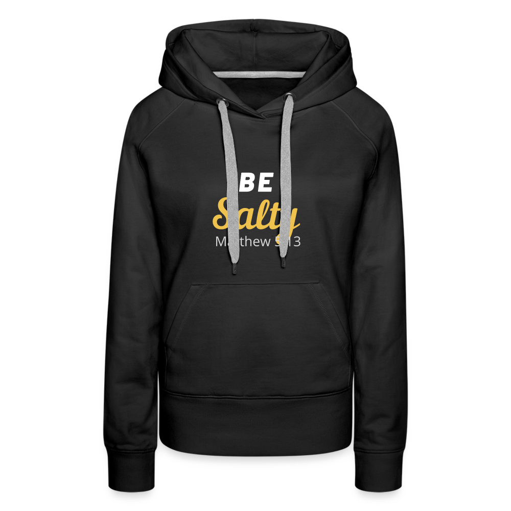 Be Salty (Matthew 5:13) Women’s Premium Hoodie - black