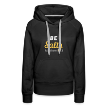 Load image into Gallery viewer, Be Salty (Matthew 5:13) Women’s Premium Hoodie - black
