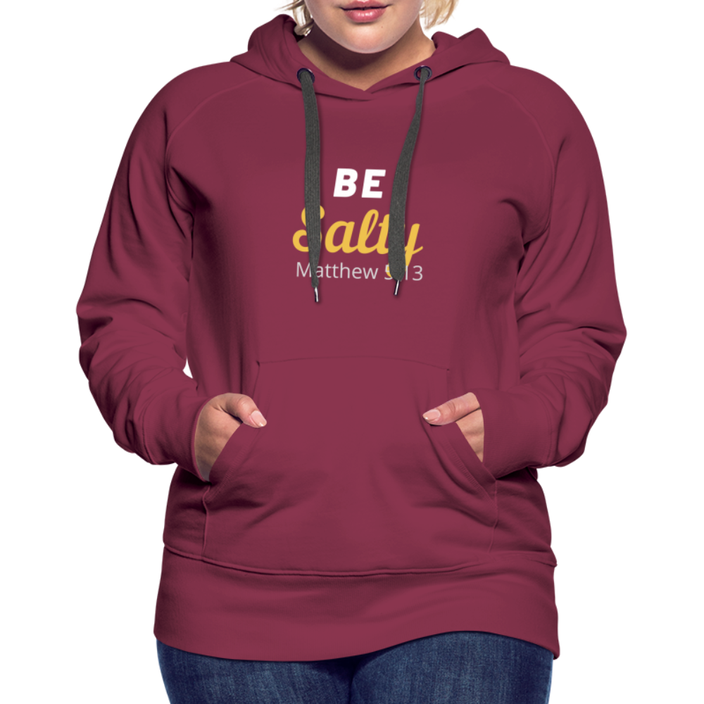 Be Salty (Matthew 5:13) Women’s Premium Hoodie - burgundy