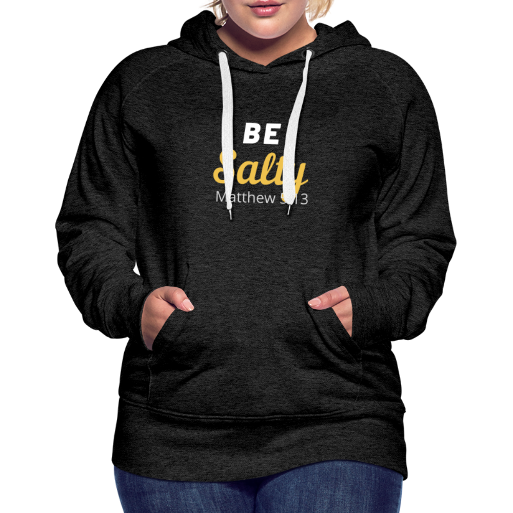 Be Salty (Matthew 5:13) Women’s Premium Hoodie - charcoal grey