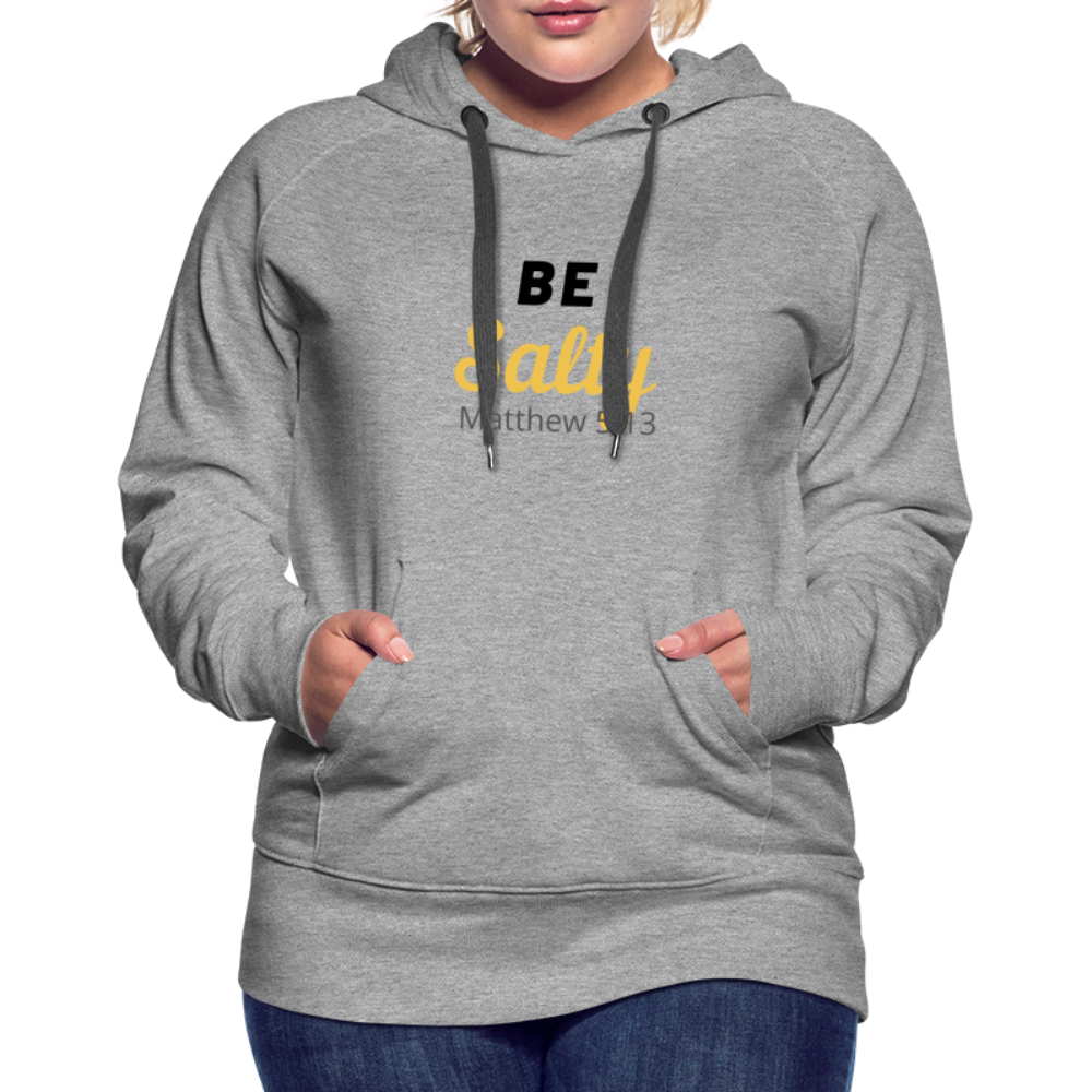 Be Salty (Matthew 5:13) Women’s Premium Hoodie - heather grey