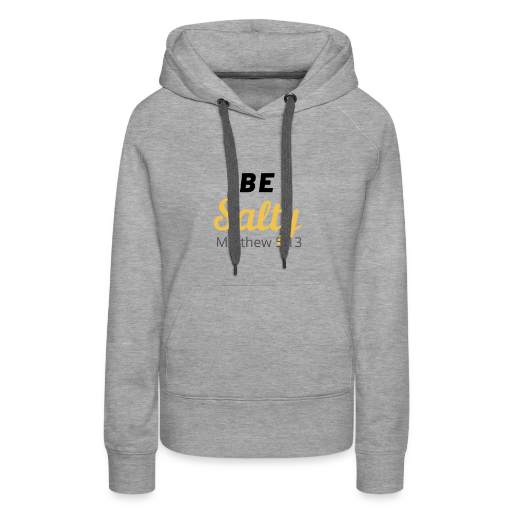 Be Salty (Matthew 5:13) Women’s Premium Hoodie - heather grey